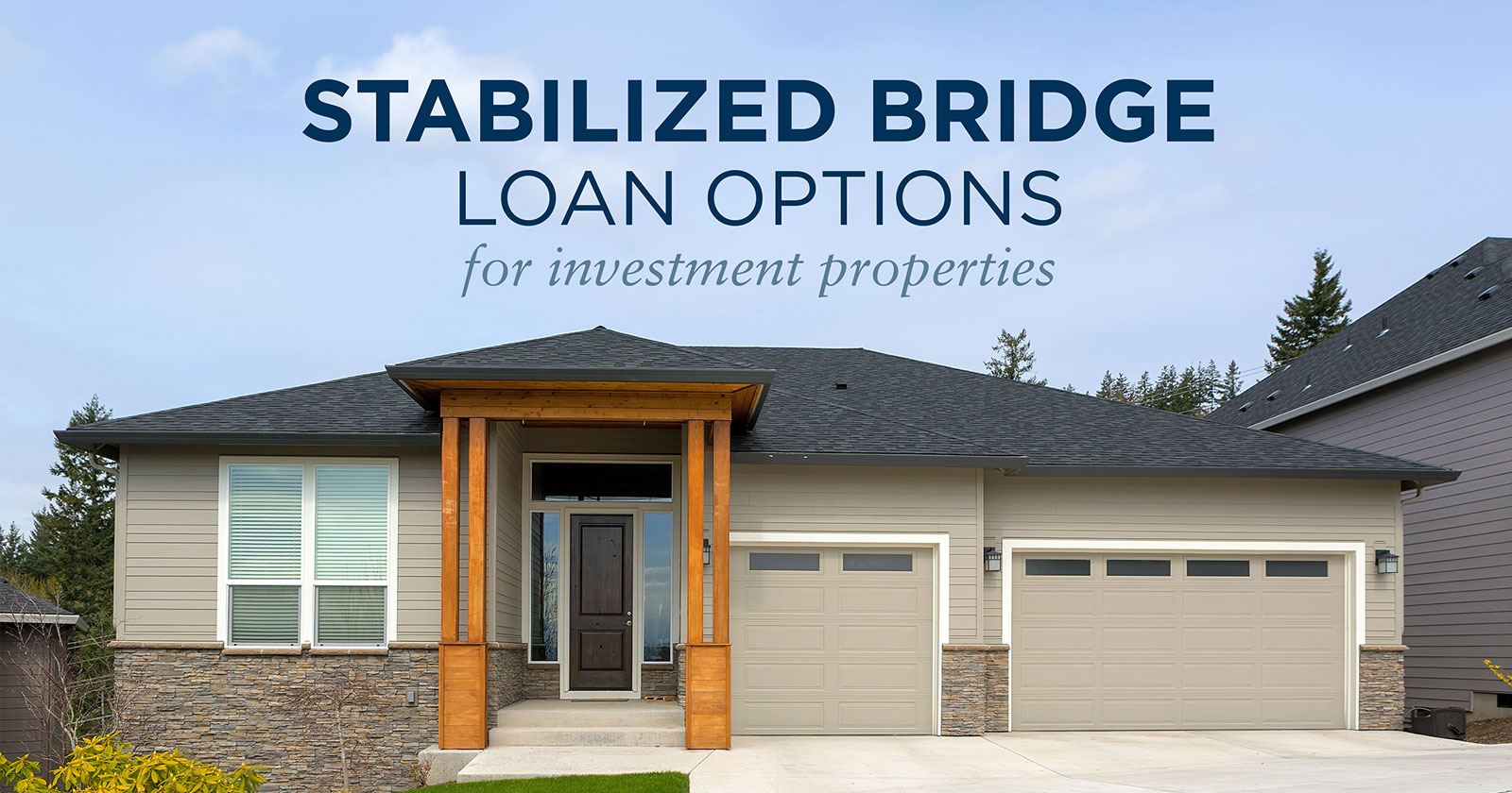 Stabilized Bridge Loan Options: Investment Strategies for Builders &amp; Landlords