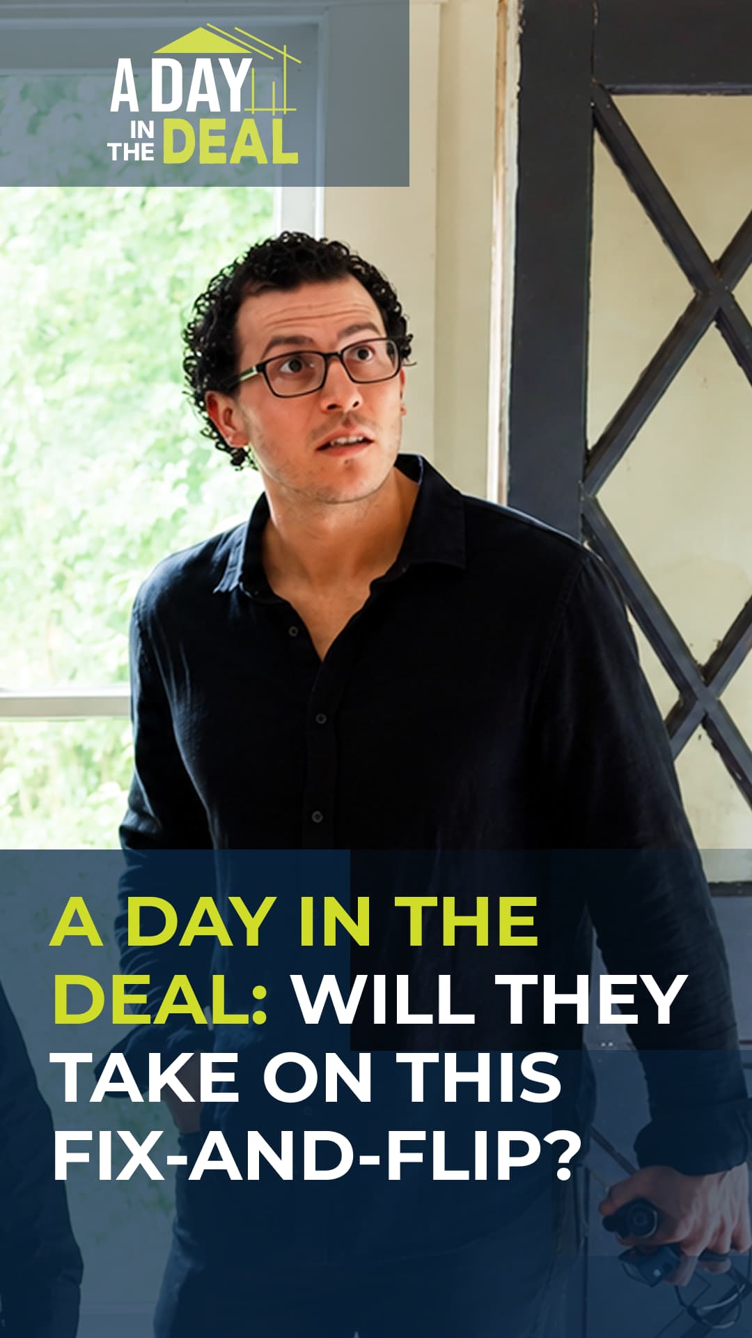 A Day in the Deal: Will They Take On This Fix-and-Flip?